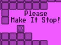 Igra Please Make It Stop