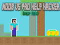 Igra Noob vs Pro Help Hacker danger Hacker