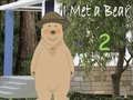 Igra I Met a Bear 2