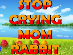 Igra Stop Crying Mom Rabbit