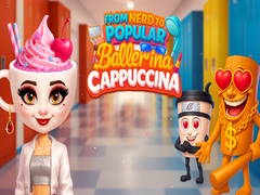 Igra From Nerd to Popular Ballerina Cappuccina