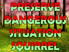 Igra Preserve Dangerous Situation Squirrel