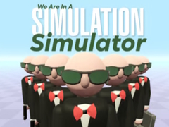 Igra We Are In A Simulation Simulator