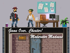 Igra Game Over, Cheater! Moderator Madness