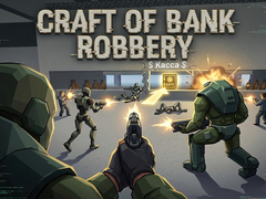 Igra Craft of Bank Robbery