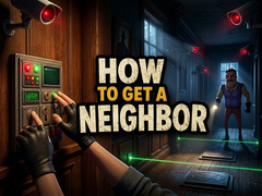 Igra How to get a NEIGHBOR